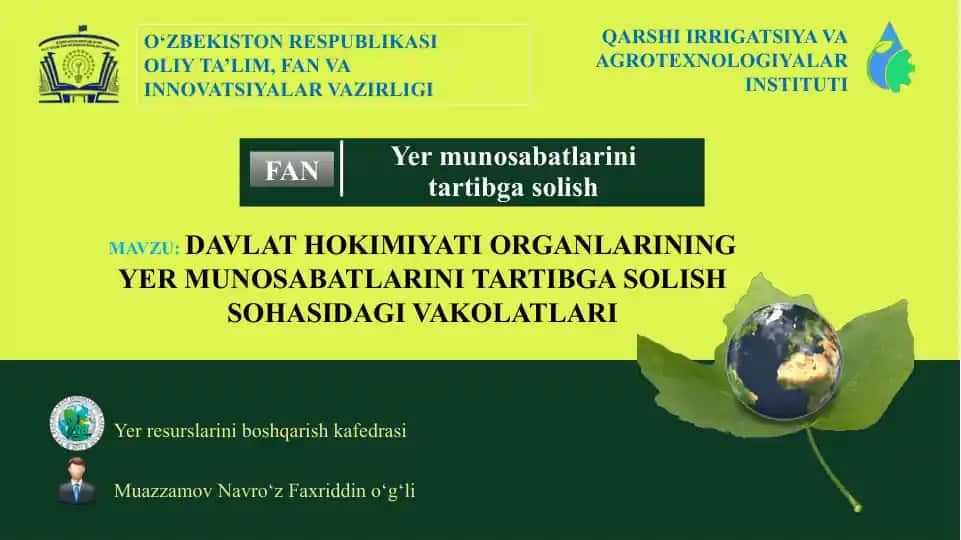 DAVLAT HOKIMIYATI ORGANLARINING YER MUNOSABATLARINI TARTIBGA SOLISH SOHASIDAGI VAKOLATLARI QARSHI IRRIGATSIYA VA AGROTEXNOLOGIYALAR INSTITUTI