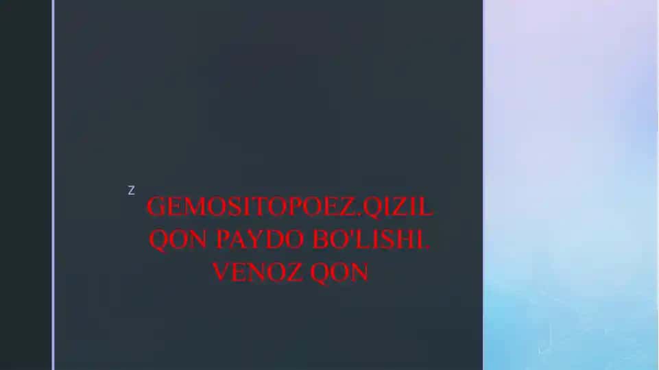 GEMOSITOPOEZ.QIZIL QON PAYDO BO'LISHI. VENOZ QON