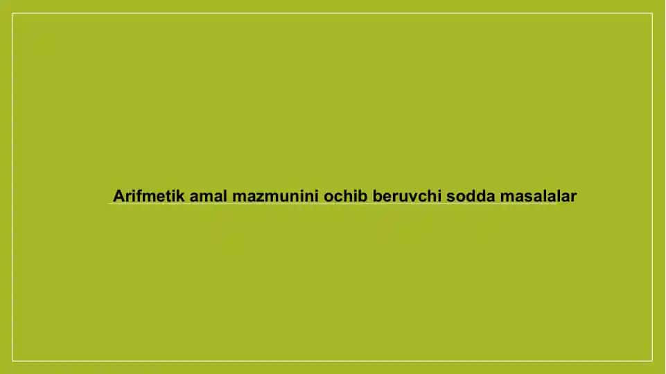 Arifmetika mazmunini ochib beruvchi soddalar masalalar