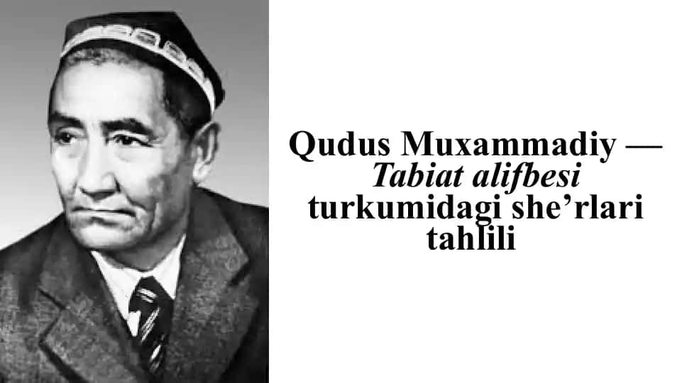 Qudus Muxammadiy — Tabiat alifbesi turkumidagi she’rlari tahlili