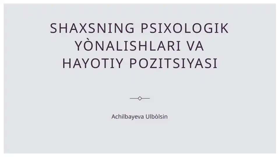 Shaxsning psixologik yònalishlari va hayotiy pozitsiyasi