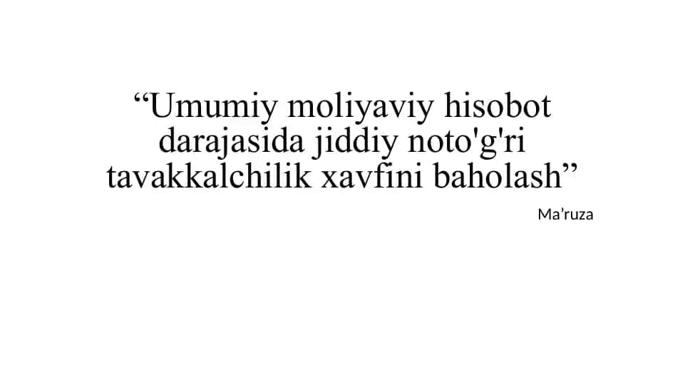 Umumiy moliyaviy hisobot darajasi da jiddiy noto'g'ri tavakkalchilik xavfini baholash