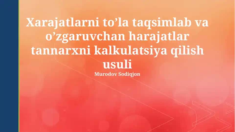 Xarajatlarni to’la taqsimlab va o’zgaruvchan harajatlar tannarxni kalkulatsiya qilish usuli