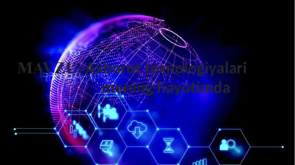 Axborot texnologiyalari mening hayotimda