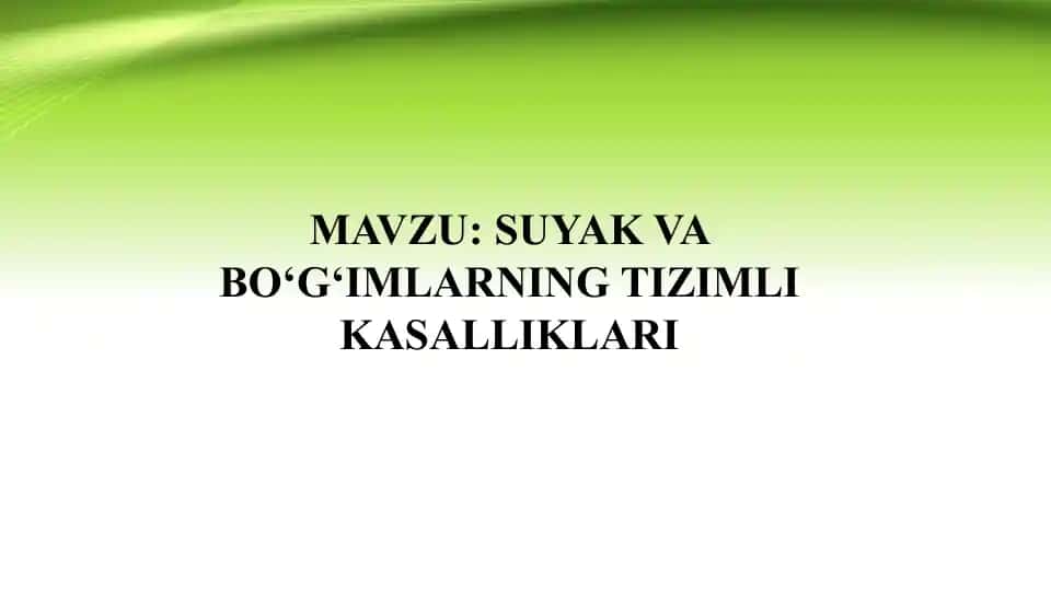 SUYAK VA BO‘G‘IMLARNING TIZIMLI KASALLIKLARI