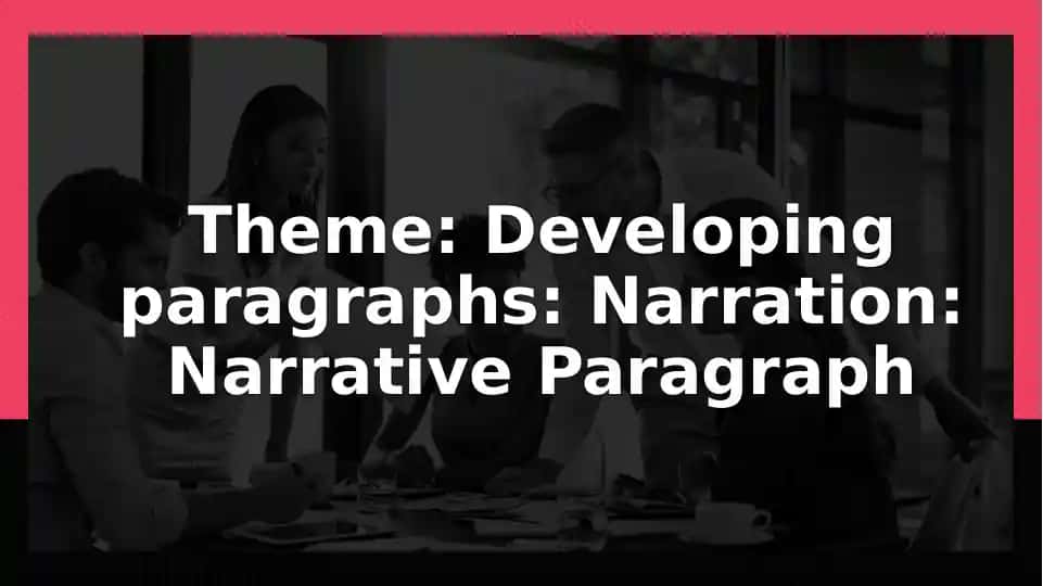 Narration: Narrative Paragraph