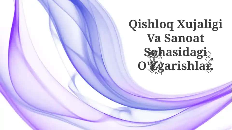 Qishloq Xujaligi Va Sanoat Sohasidagi O'Zgarishlar