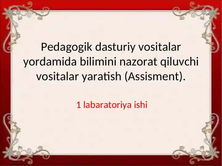 Pedagogik dasturiy vositalar yordamida bilimini nazorat qiluvchi vositalar yaratish (Assessment)