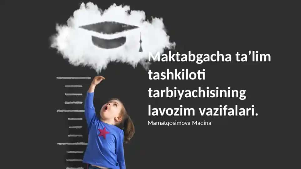 Maktabgacha ta’lim tashkiloti tarbiyachisining lavozim vazifalari