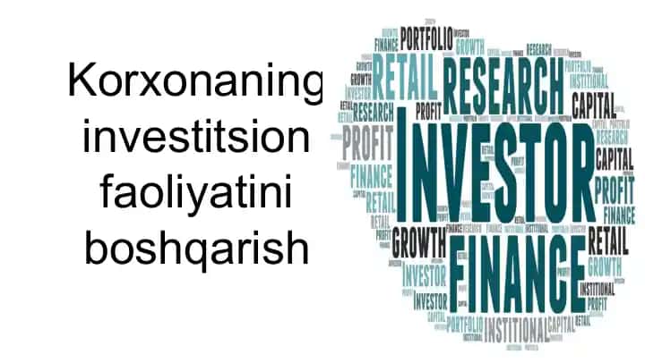 Korxonaning investitsion faoliyatini boshqarish