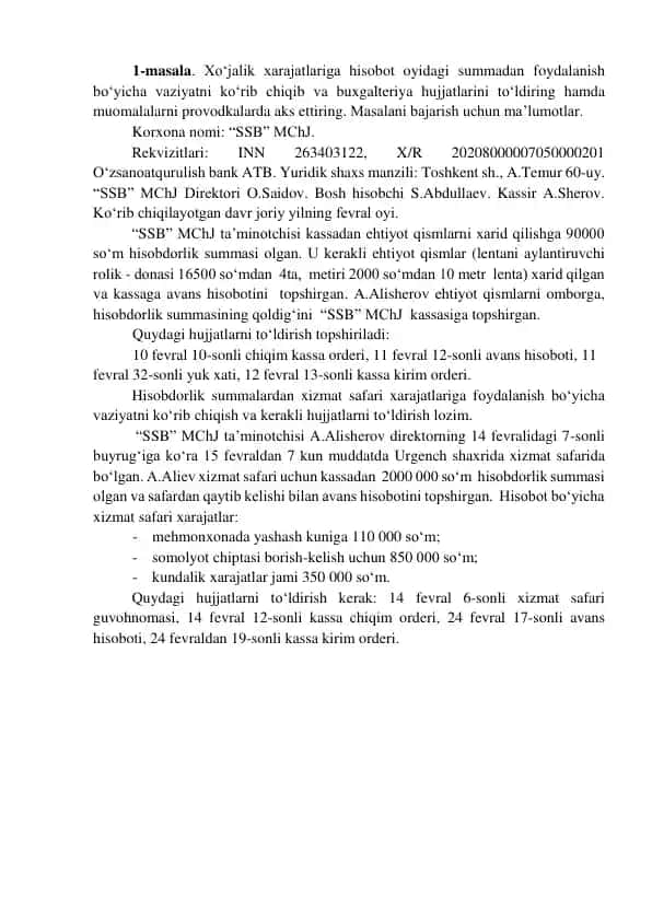 Xo‘jalik xarajatlariga hisobot o‘yidagi summadan foydalanish bo‘yicha vaziyatni ko‘rib chiqib va buxgalteriya hujjatlarini to‘ldirish