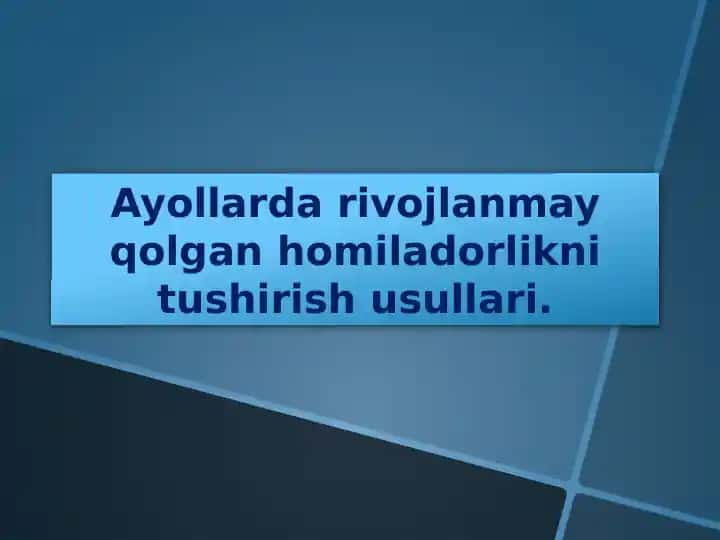 Ayollarda rivojlanmay qolgan homiladorlikni tushirish usullari