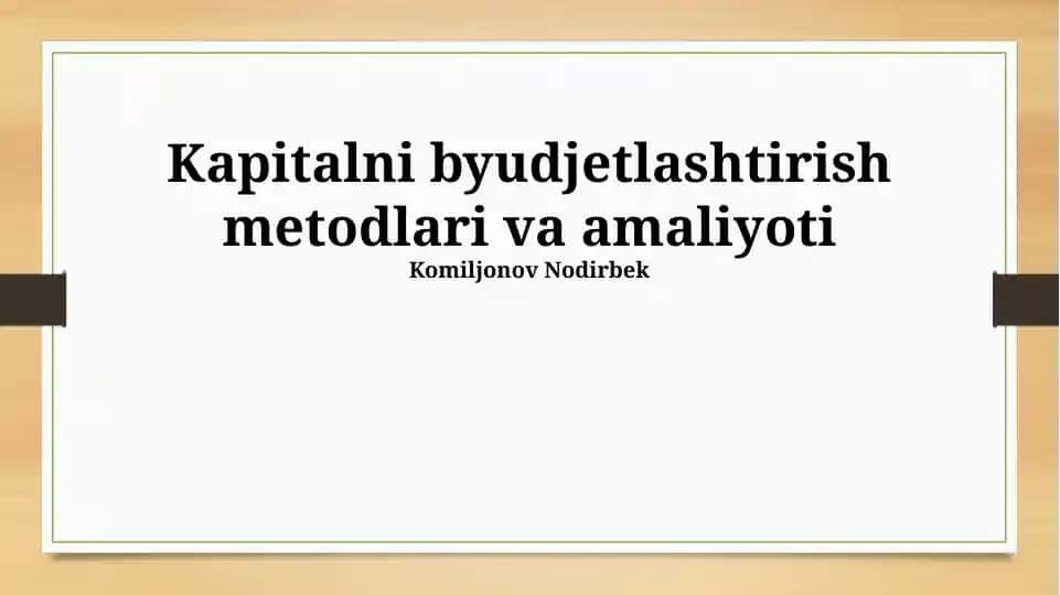 Kapitalni byudjetlashtirish metodlari va amaliyoti