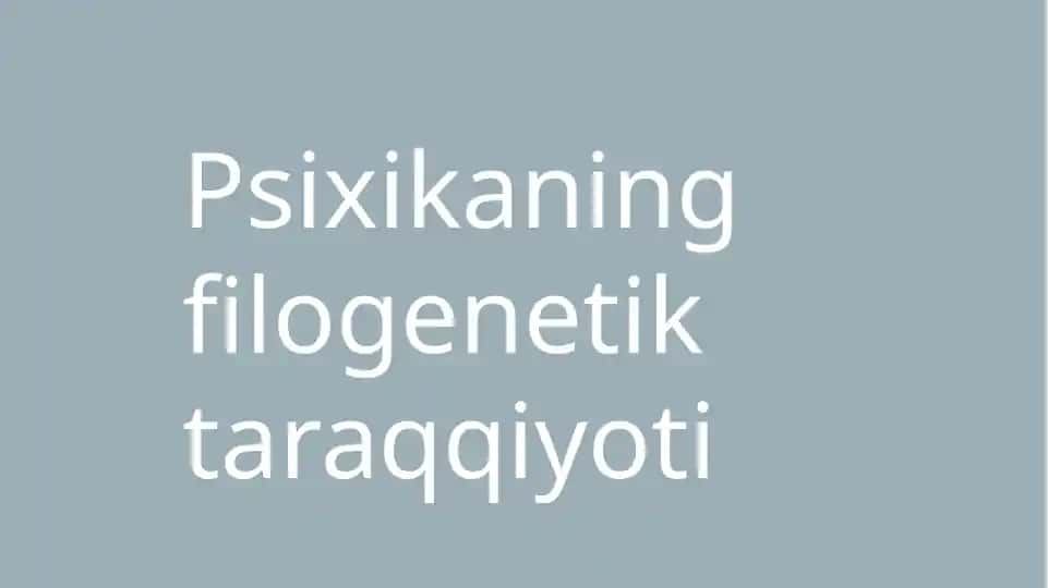 Psixikaning filogenetik taraqqiyoti