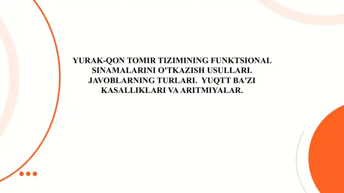 Yurak-qon tomir tizimining funktsional sinamalarini o'tkazish usullari. Javoblarning turlari. YuQTT ba'zi kasalliklari va aritmiyalar.
