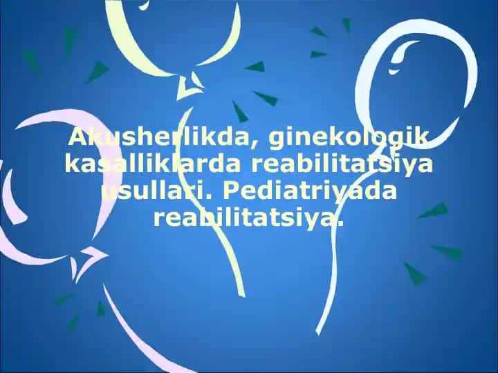 Akusherlikda, ginekologik kasalliklarda reabilitatsiya usullari