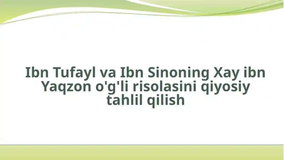 Ibn Tufayl va Ibn Sino ning Xay ibn Yaqzon o'g'li risolasini qiyosiy tahqiqilash