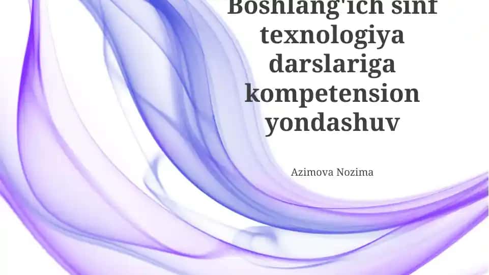 Boshlangʻich Sinf Texnologiya Darslarida Kompotensiyaga Asosiy Yondashuv