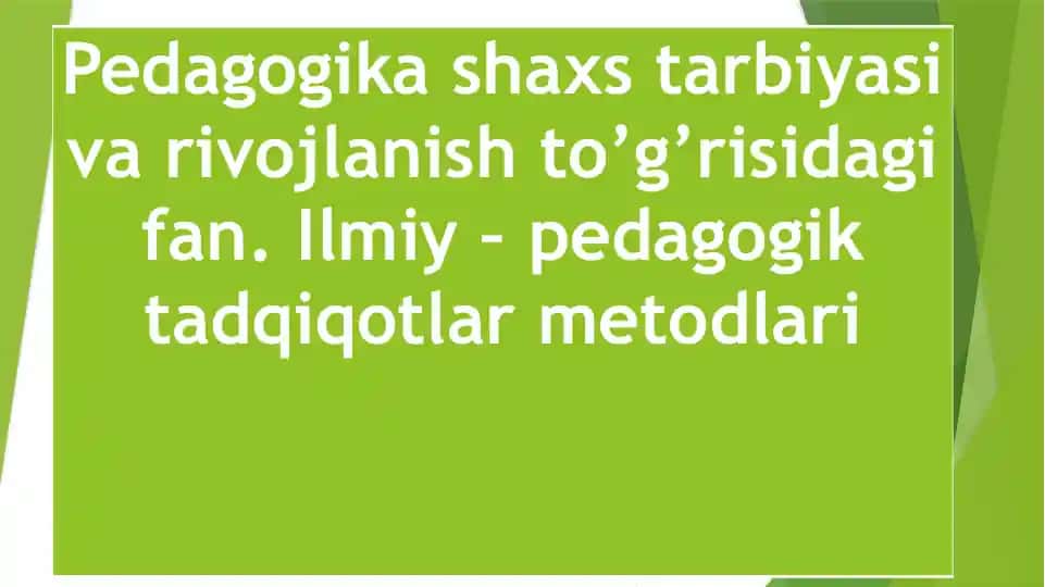 Pedagogika shaxs tarbiyasi va rivojlanish