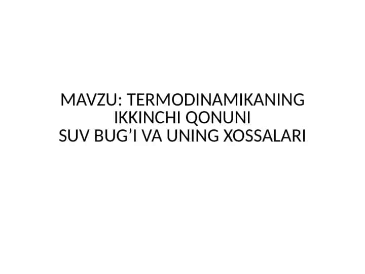 Termodinamikaning ikkinchi qonunisuv bug’i va uning xossalari