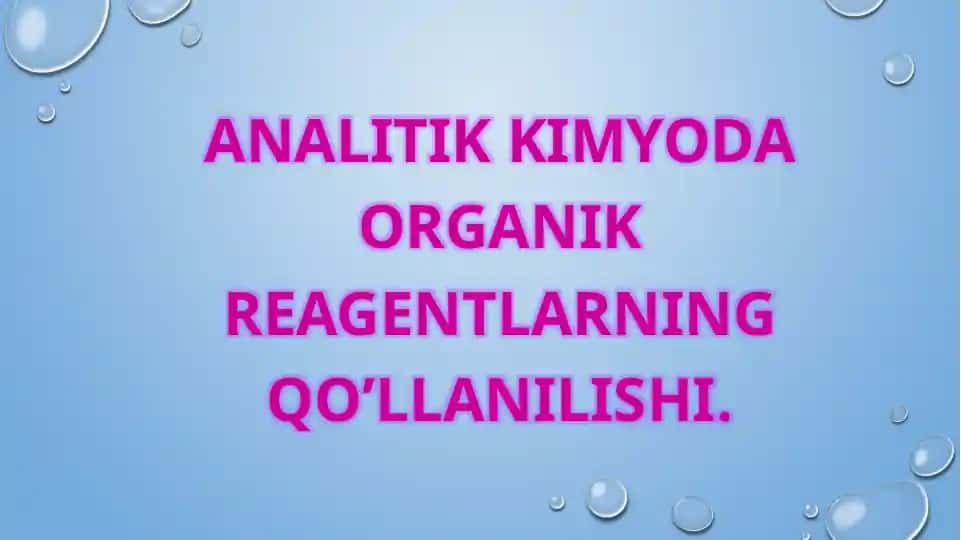 ANALITIK KIMYODA ORGANIK REAGENTLARNING QO’LLANILISHI