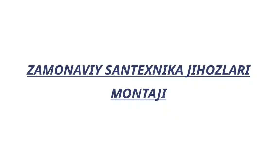ZAMONAVIY SANTEXNIKA JIHOZLARI MONTAJI