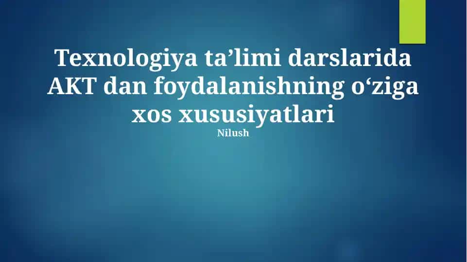 Texnologiya taʼlimi darslarida AKT dan foydalanishning oʻziga xos xususiyatlari