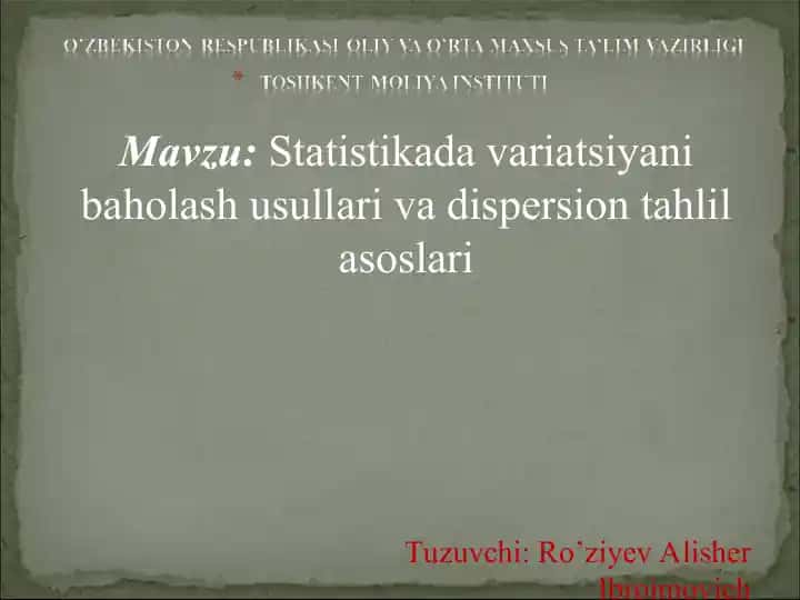 Statistikada variatsiyani baholash usullari va dispersion tahlil asoslari