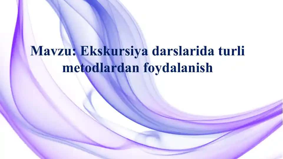 Ekskursiyadarslaridaturlimetodlardanfoydalanish