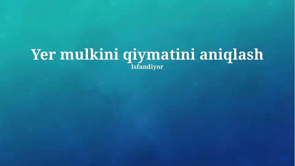 Yer mulkini qiymatini aniqlash
