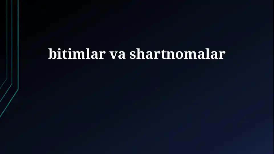 Shartnomalar va Kelishuvlar