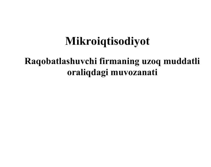 Raqobatlashuvchi firmaning uzoq muddatli oraliqdagi muvozanati
