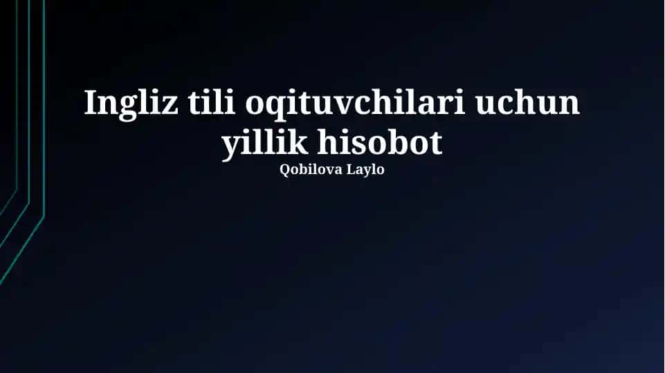 Ingliz tili oqituvchilari uchun yillik hisobot