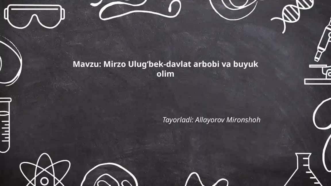 Mirzo Ulugʻbek-davlat arbobi va buyuk olim
