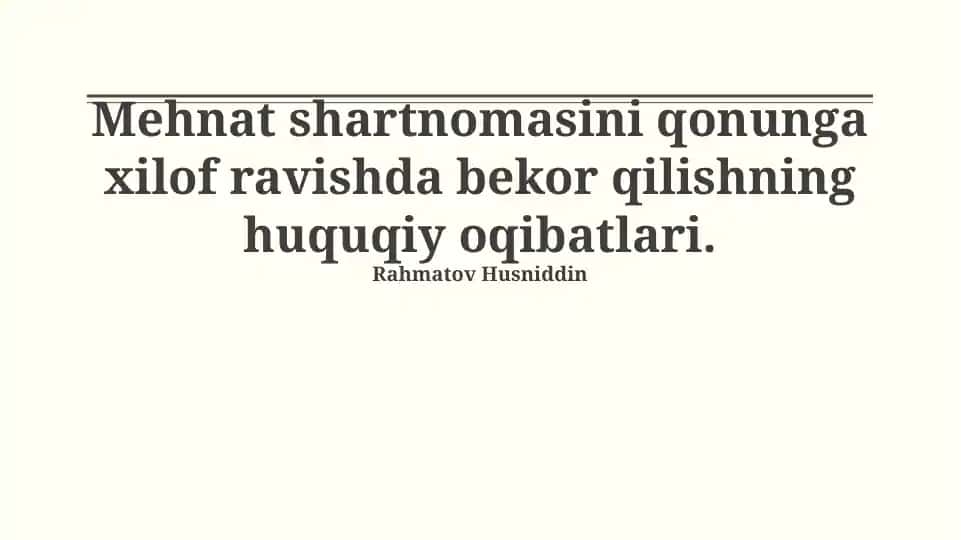 Mehnat shartnomasini qonunga xilof ravishda bekor qilishning huquqiy oqibatlari