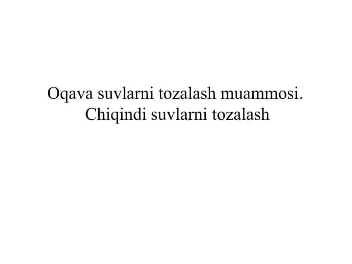Oqavasuvlarnitozalash muammosi.