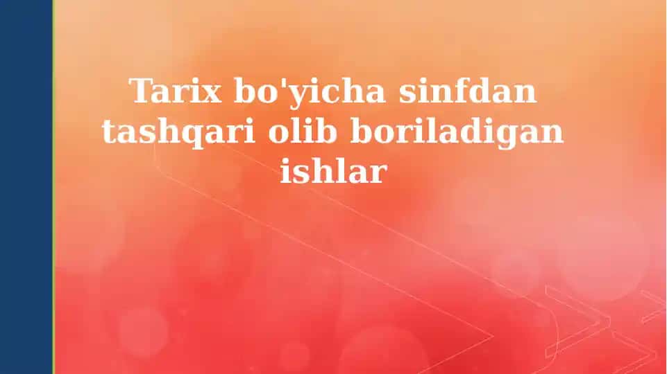 Tarix bo'yicha sinfdan tashqari olib boriladigan ishlar
