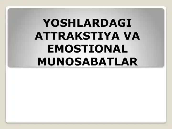 YOSHLARDAGI ATTRAKSTIYA VA EMOSTIONAL MUNOSABATLAR