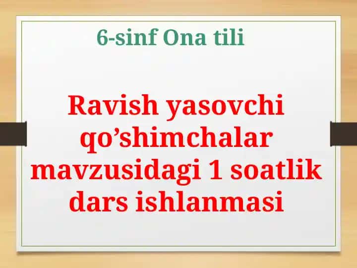 Ravish yasovchi qo’shimchalar mavzusidagi 1 soatlik dars ishlanmasi