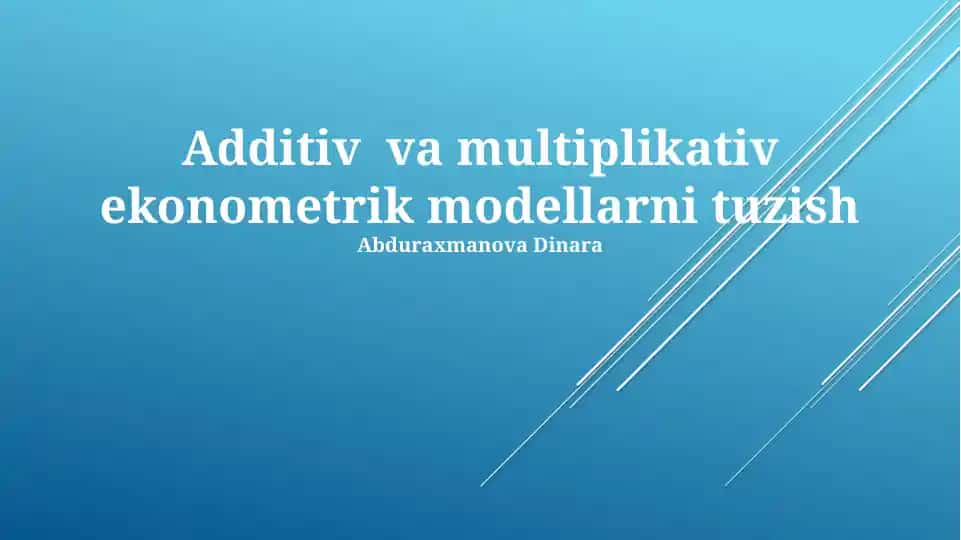 Additiv va multiplikativ ekonometrik modellarni tuzish
