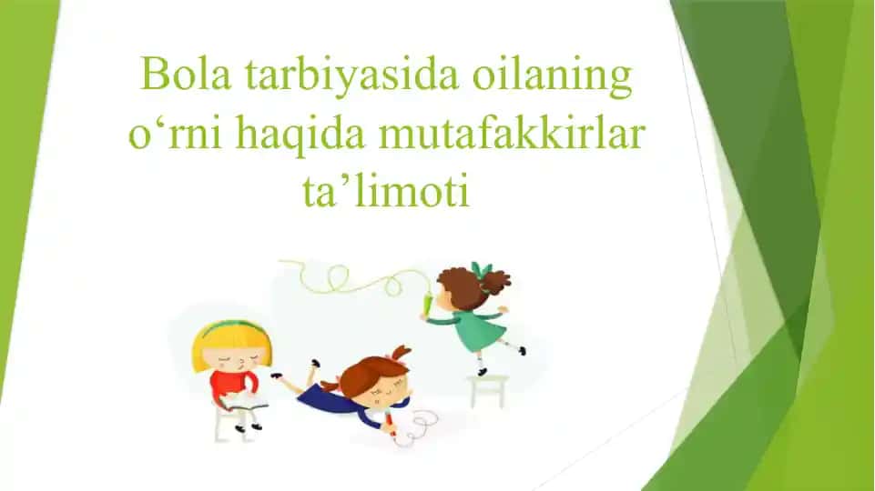 Bola tarbiyasida oilaning o‘rni haqida mutafakkirlar ta’limoti
