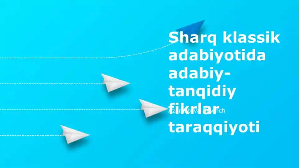 Sharq klassik adabiyotida adabiy-tanqidiy fikrlar taraqqiyoti