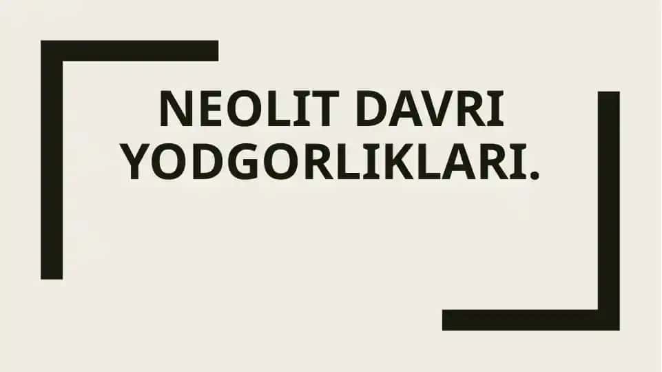 Neolit davri yodgorliklari