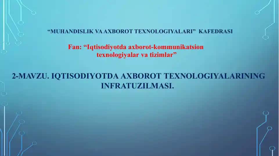 Iqtisodiyotda axborot-kommunikatsion texnologiyalar va tizimlar: axborot texnologiyalarining infratuzilmasi