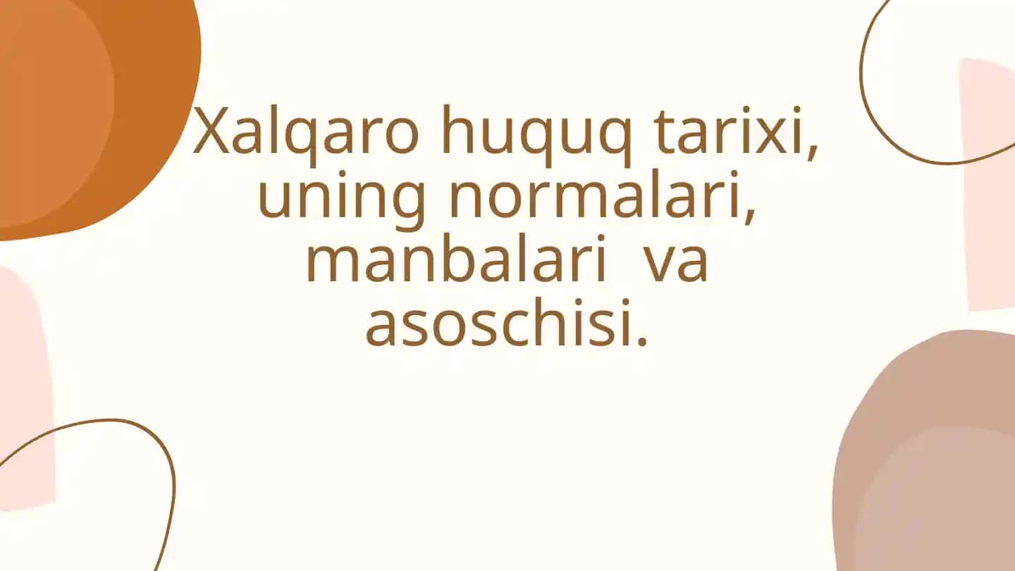 Xalqaro Huquq Tarixi, Normalari va Manbalari.