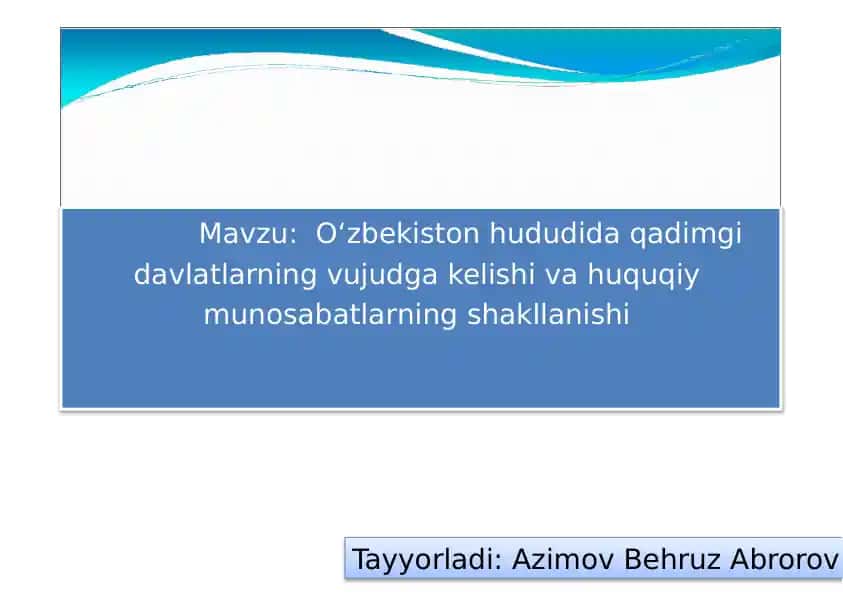 O‘zbekistonhududidaqadimgidavlatlarning vujudga kelishi va huquqiymunosabatlarningshakllanishi