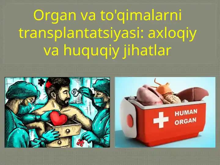 Organvato'qimalarni transplantatsiyasi: axloqiy va huquqiy jihatlar