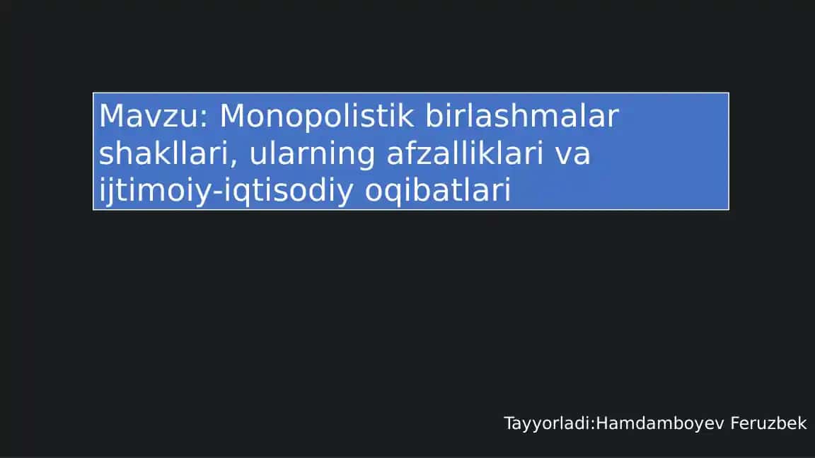 Monopolistikbirlashmalar shakllari, ularning afzalliklari va ijtimoiy-iqtisodiy oqibatlari