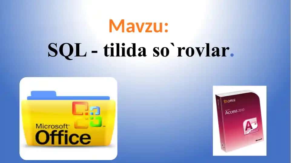 SQL dasturlash tilida so'rovlarni o'rganish