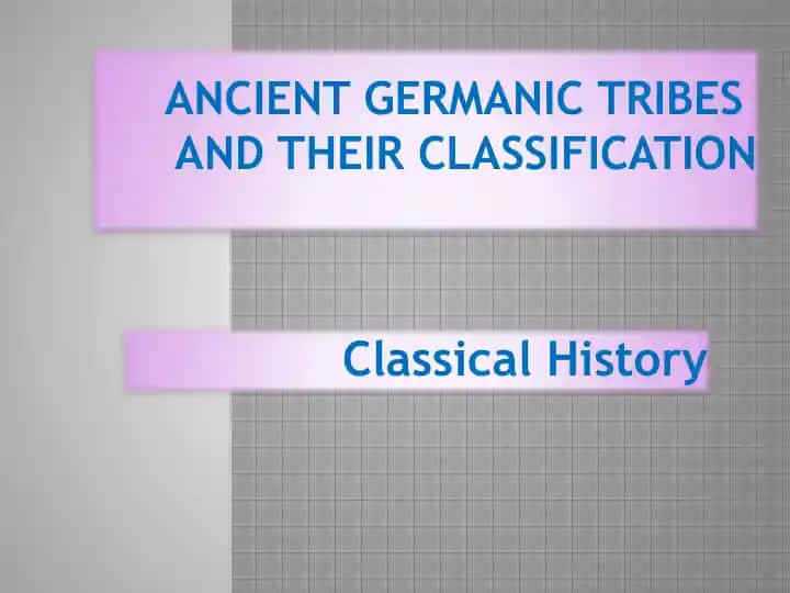 Ancient Germanic Tribesand Their Classification